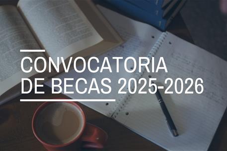 Convocatoria de becas y ayudas al estudio 2025-2026 requisitos y solicitud